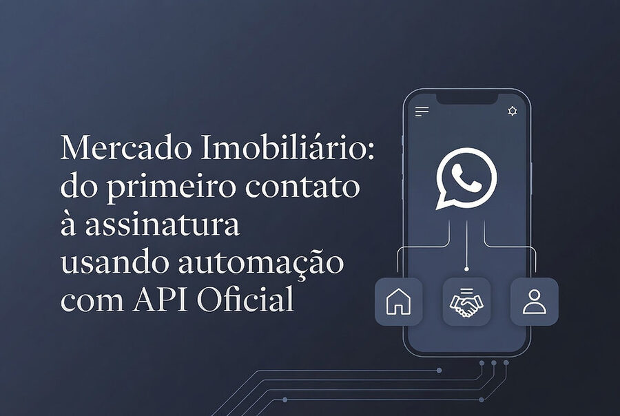 Mercado Imobiliário: do primeiro contato à assinatura usando automação